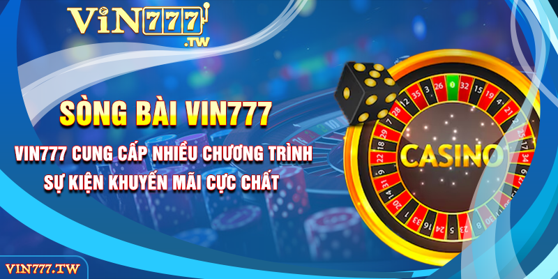 Vin777 cung cấp nhiều chương trình sự kiện khuyến mãi cực chất