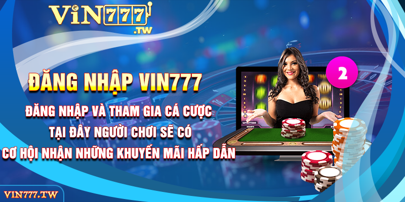 Đăng nhập và tham gia cá cược tại đây người chơi sẽ có cơ hội nhận những khuyến mãi hấp dẫn