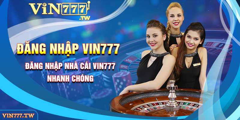 Đăng nhập nhà cái VIN777 nhanh chóng