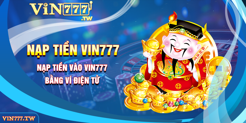 Nạp tiền vào VIN777 bằng ví điện tử