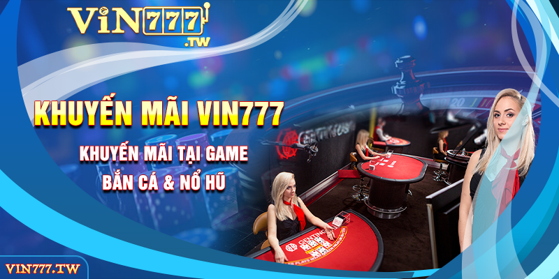 Khuyến mãi tại game Bắn cá & Nổ hũ