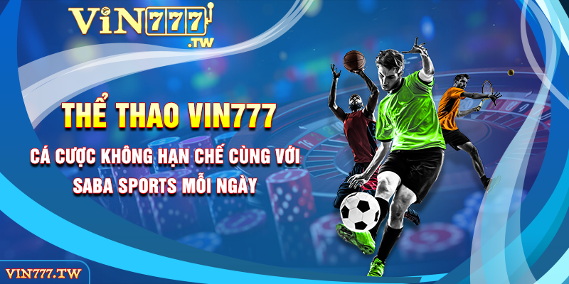 Cá cược không hạn chế cùng với Saba Sports mỗi ngày