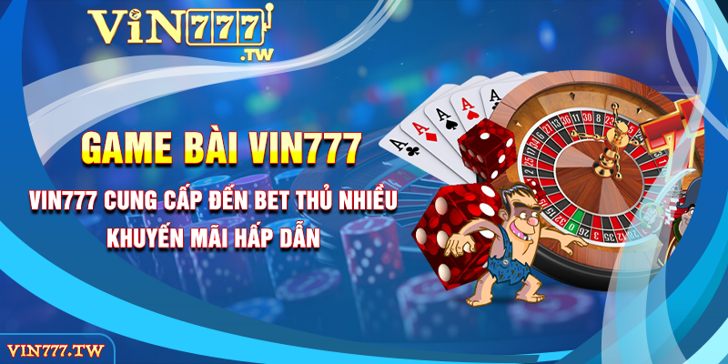 VIN777 cung cấp đến bet thủ nhiều khuyến mãi hấp dẫn