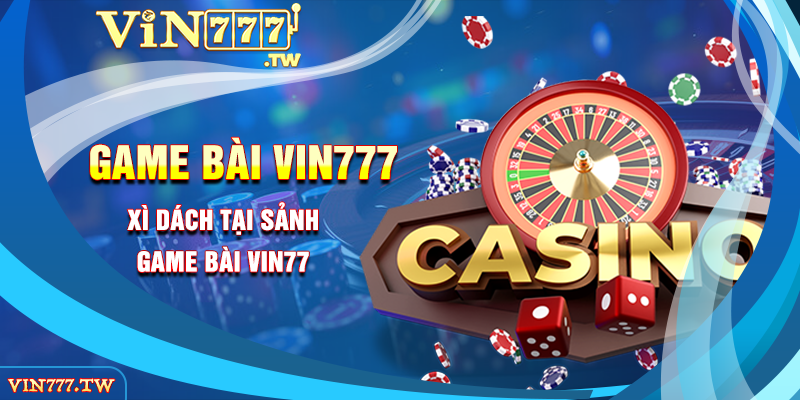 Xì dách tại sảnh game bài VIN777