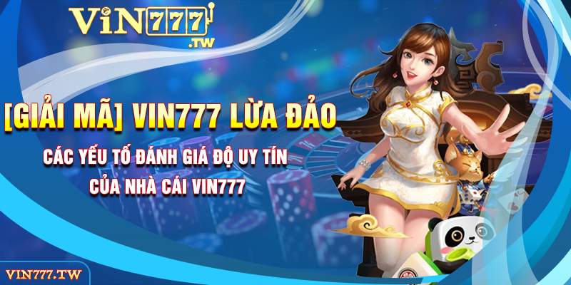 Các yếu tố đánh giá độ uy tín của nhà cái Vin777